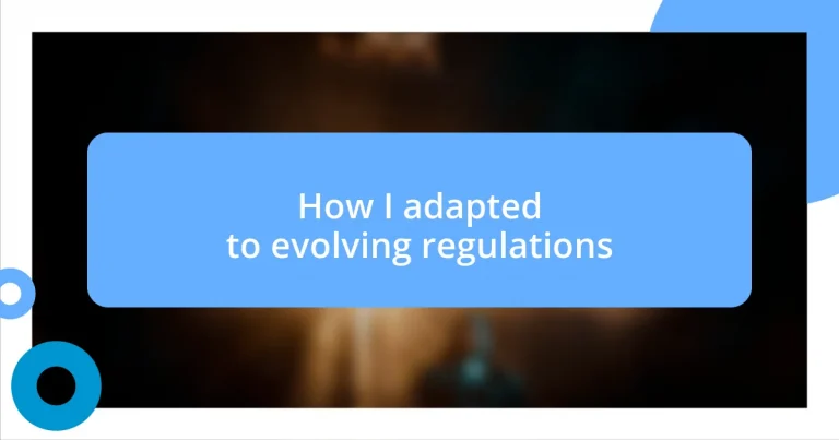 How I adapted to evolving regulations