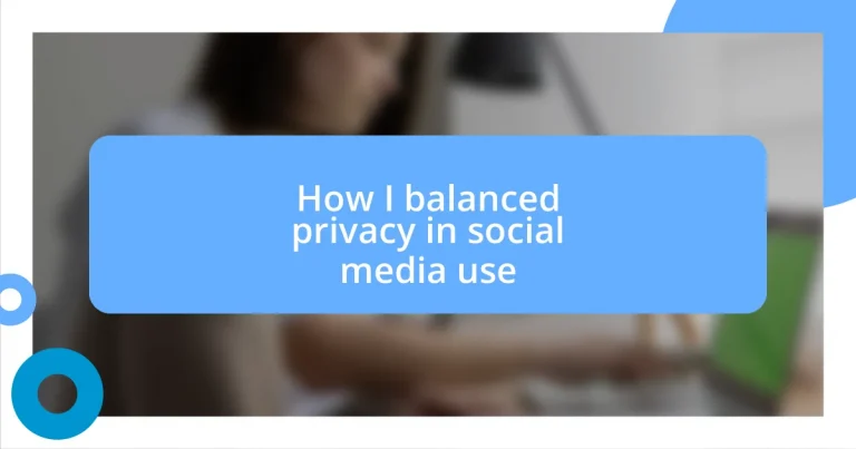 How I balanced privacy in social media use