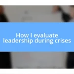 How I evaluate leadership during crises