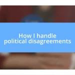 How I handle political disagreements