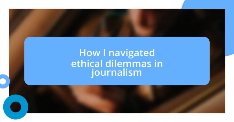 How I navigated ethical dilemmas in journalism