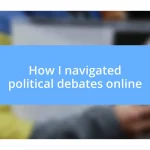 How I navigated political debates online