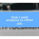 How I used analytics to refine ads