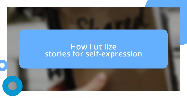 How I utilize stories for self-expression