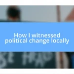 How I witnessed political change locally