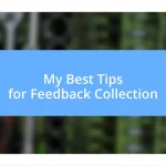 My Best Tips for Feedback Collection