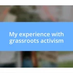 My experience with grassroots activism