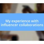 My experience with influencer collaborations