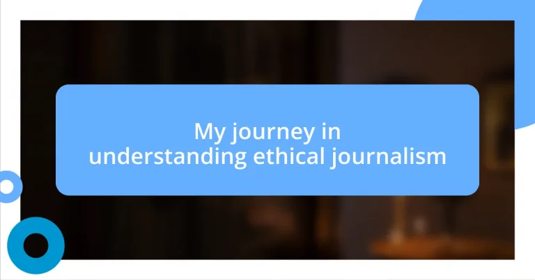 My journey in understanding ethical journalism