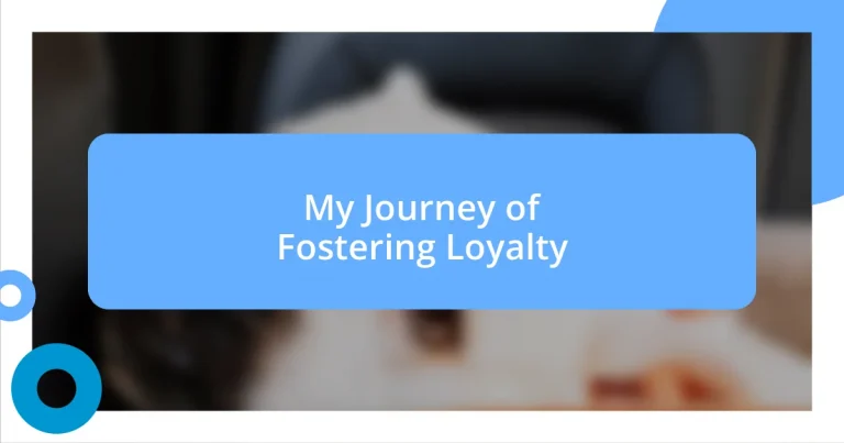 My Journey of Fostering Loyalty