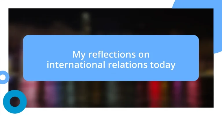 My reflections on international relations today