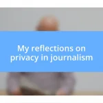 My reflections on privacy in journalism