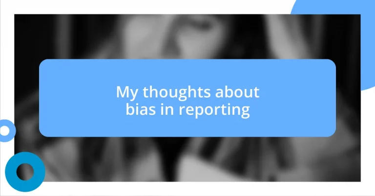 My thoughts about bias in reporting