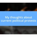 My thoughts about current political protests