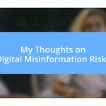 My Thoughts on Digital Misinformation Risks