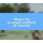 What I do to avoid conflicts of interest