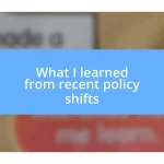 What I learned from recent policy shifts