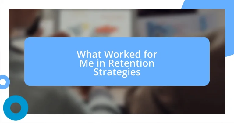 What Worked for Me in Retention Strategies