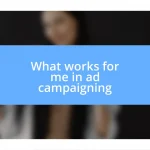 What works for me in ad campaigning