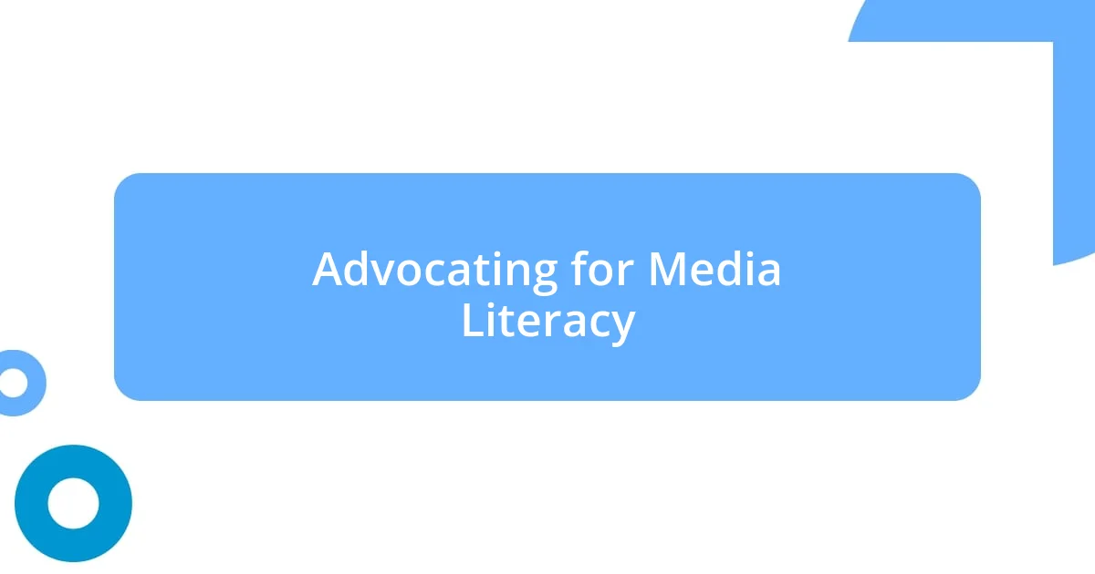 Advocating for Media Literacy