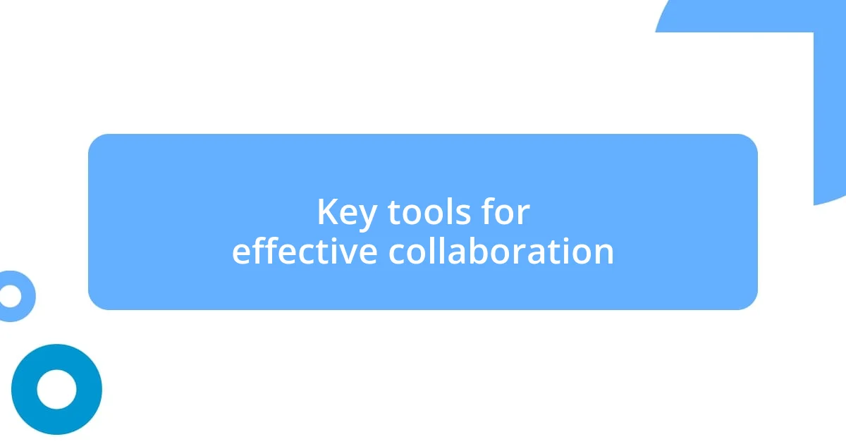 Key tools for effective collaboration