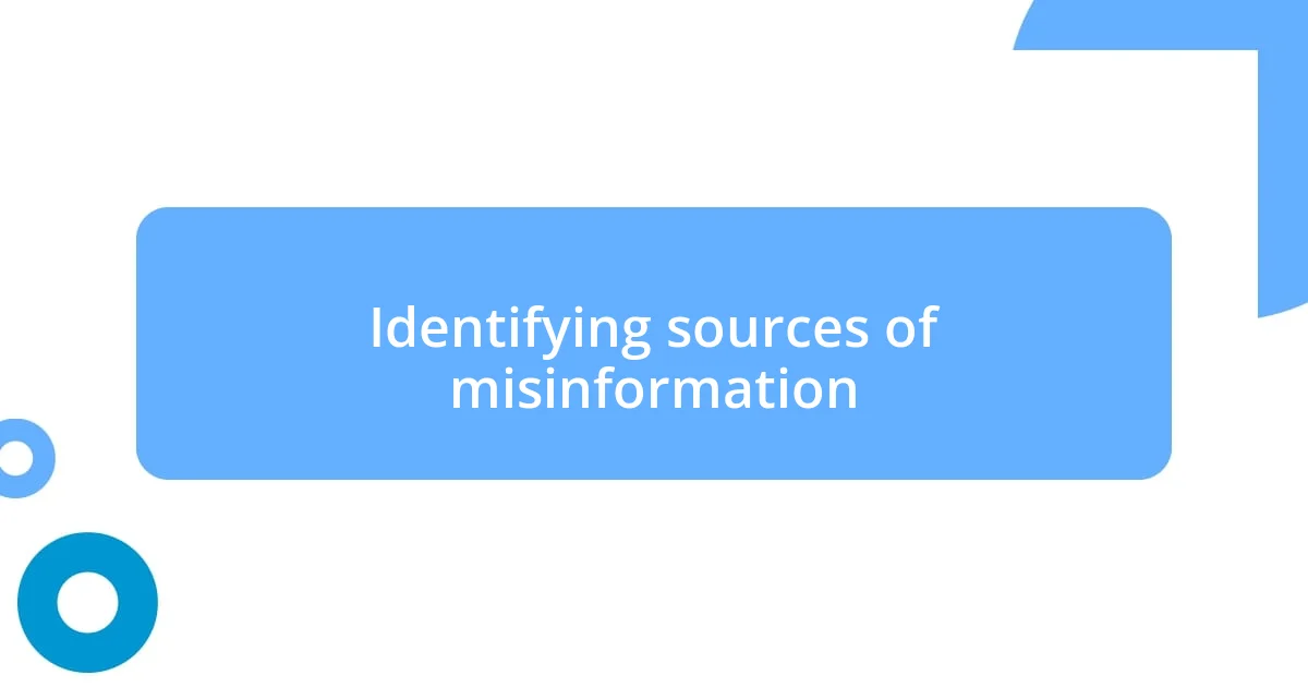 Identifying sources of misinformation